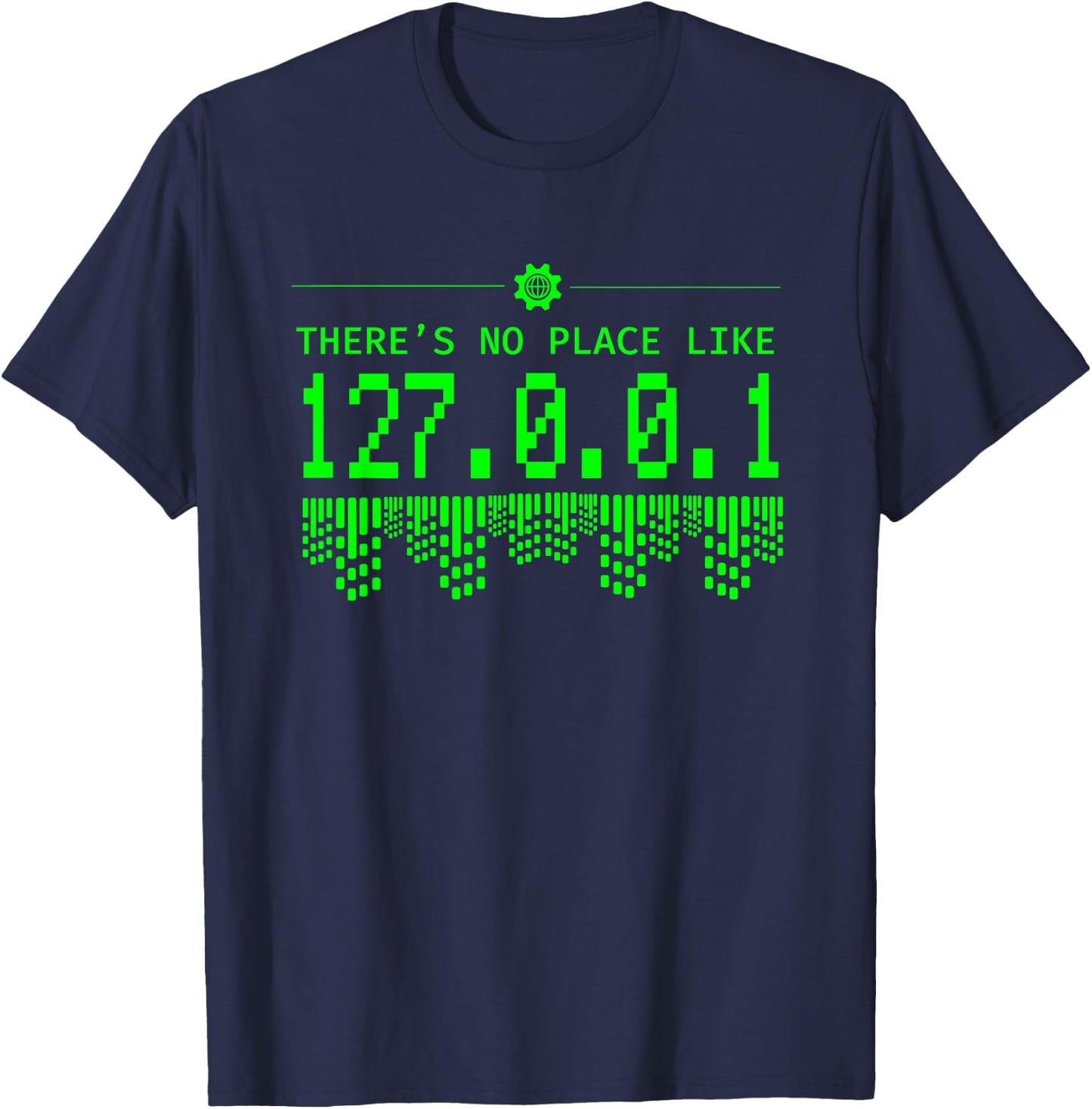 Theres No Place Like 127.01.01 - Coder Programmer Developer T-Shirt - T-Shirt | Navy