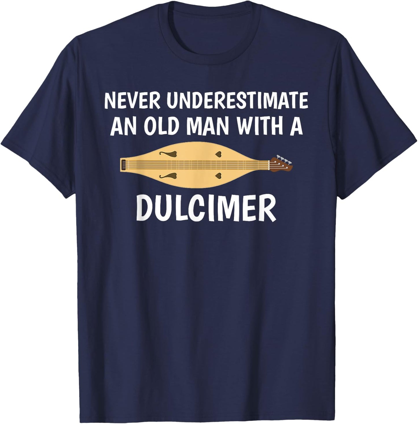 Never Underestimate An Old Man Appalachian Dulcimer T-Shirt - T-Shirt | Navy