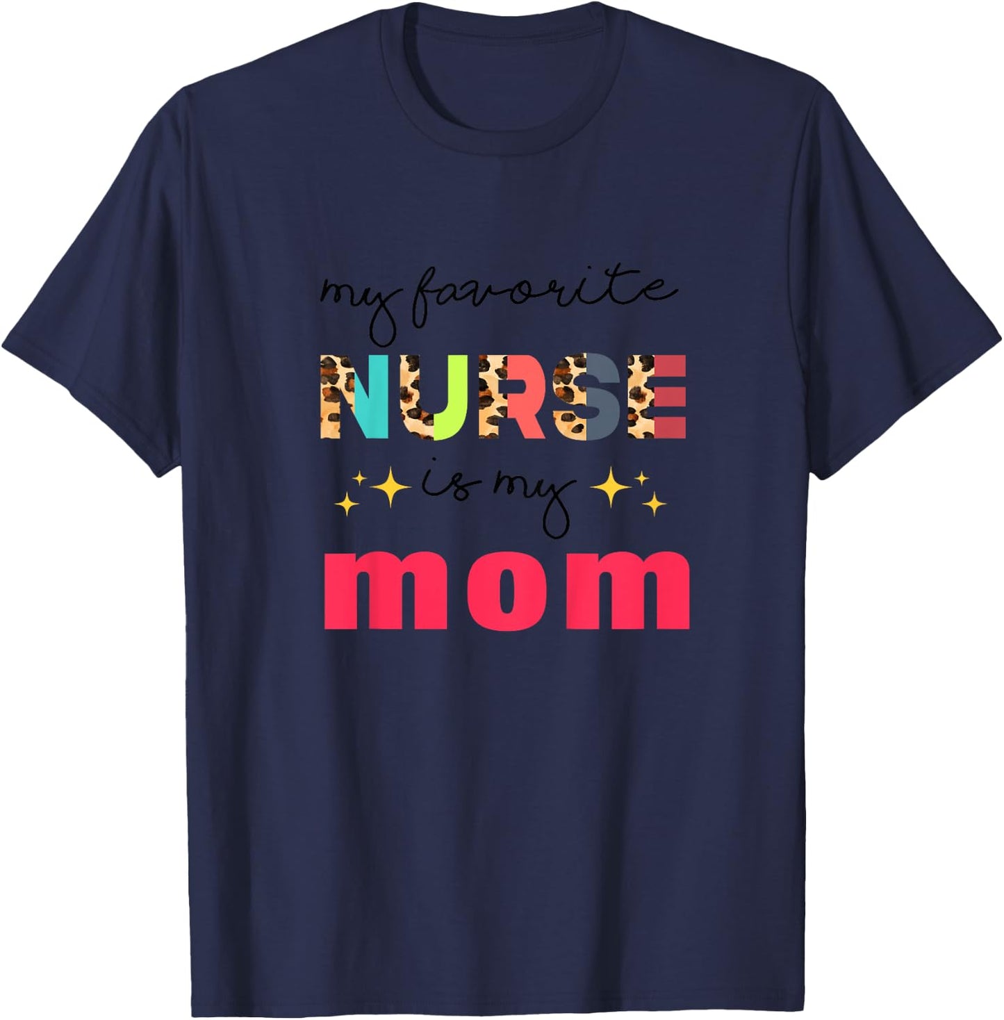 My Favorite Nurse Is My Mom Nurse Daughter Nursing Mom T-Shirt - T-Shirt | Navy
