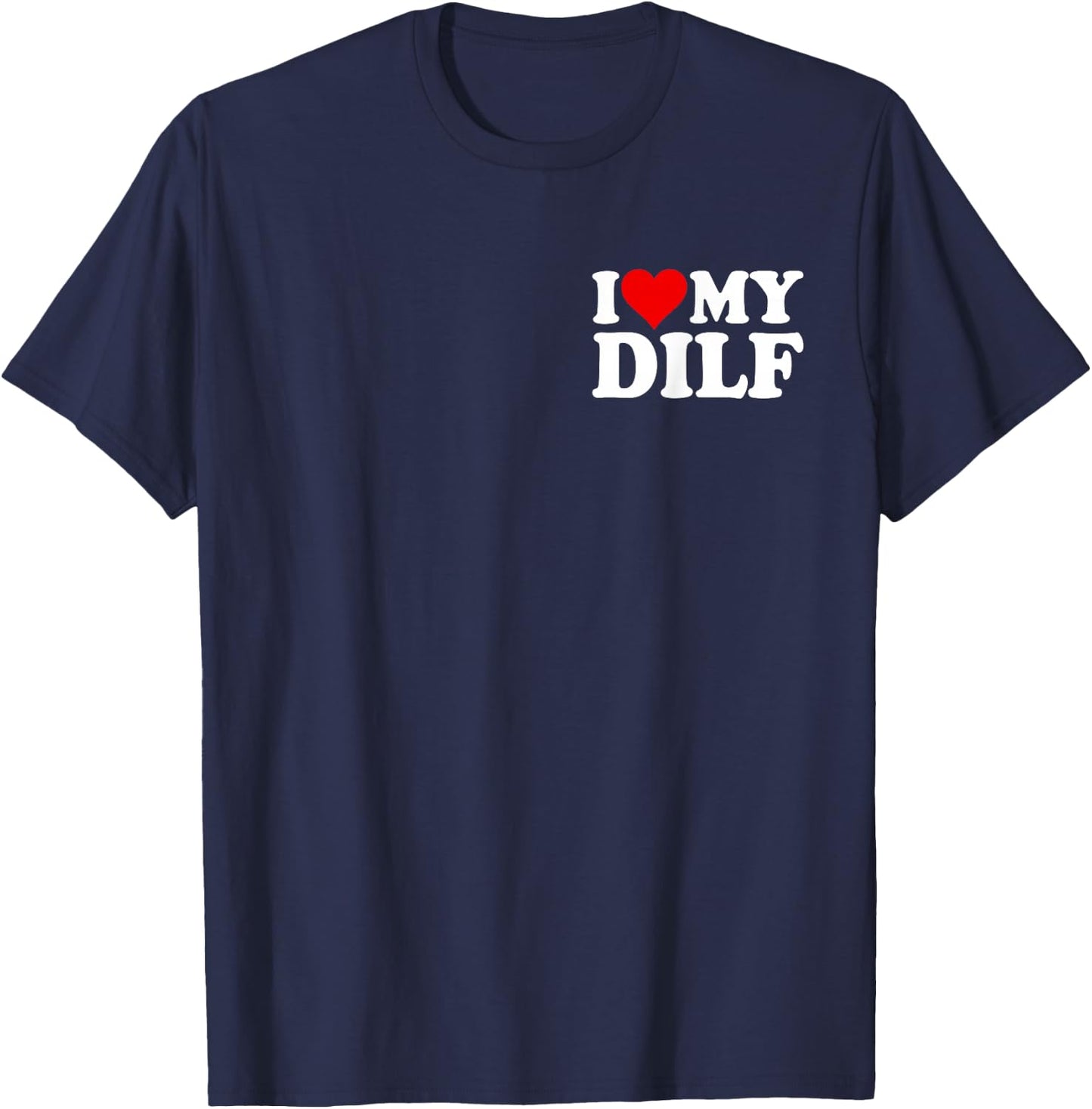 I Love Heart My DILF DAD Husband T-Shirt - T-Shirt | Navy