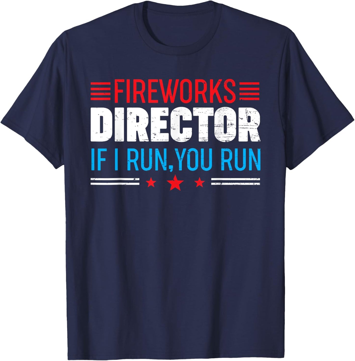 Great American Fireworks Director If I Run You Run T-Shirt - T-Shirt | Navy