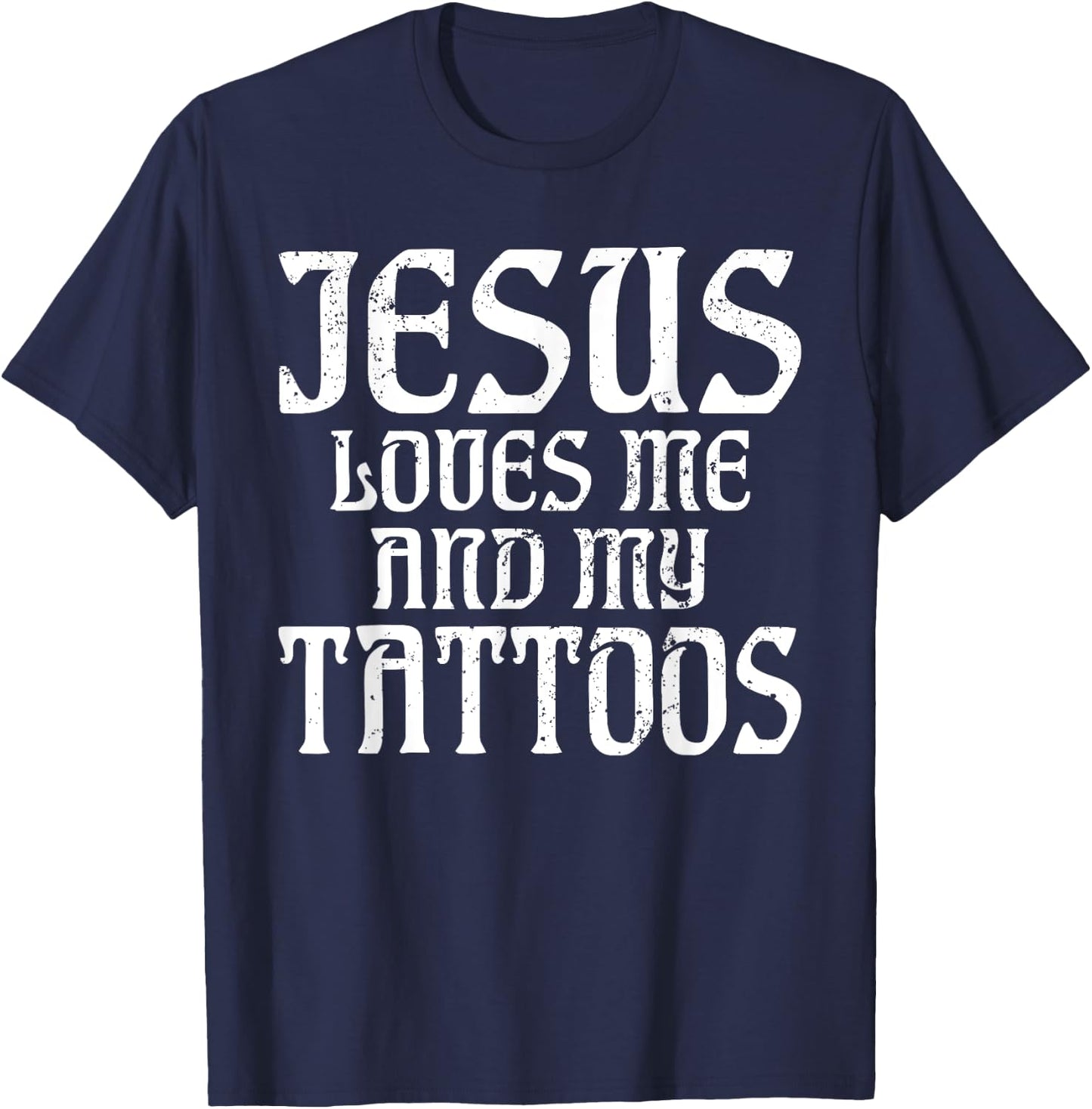 Jesus loves me and my Tattoos Ink Tattoo Lover T-Shirt - T-Shirt | Navy