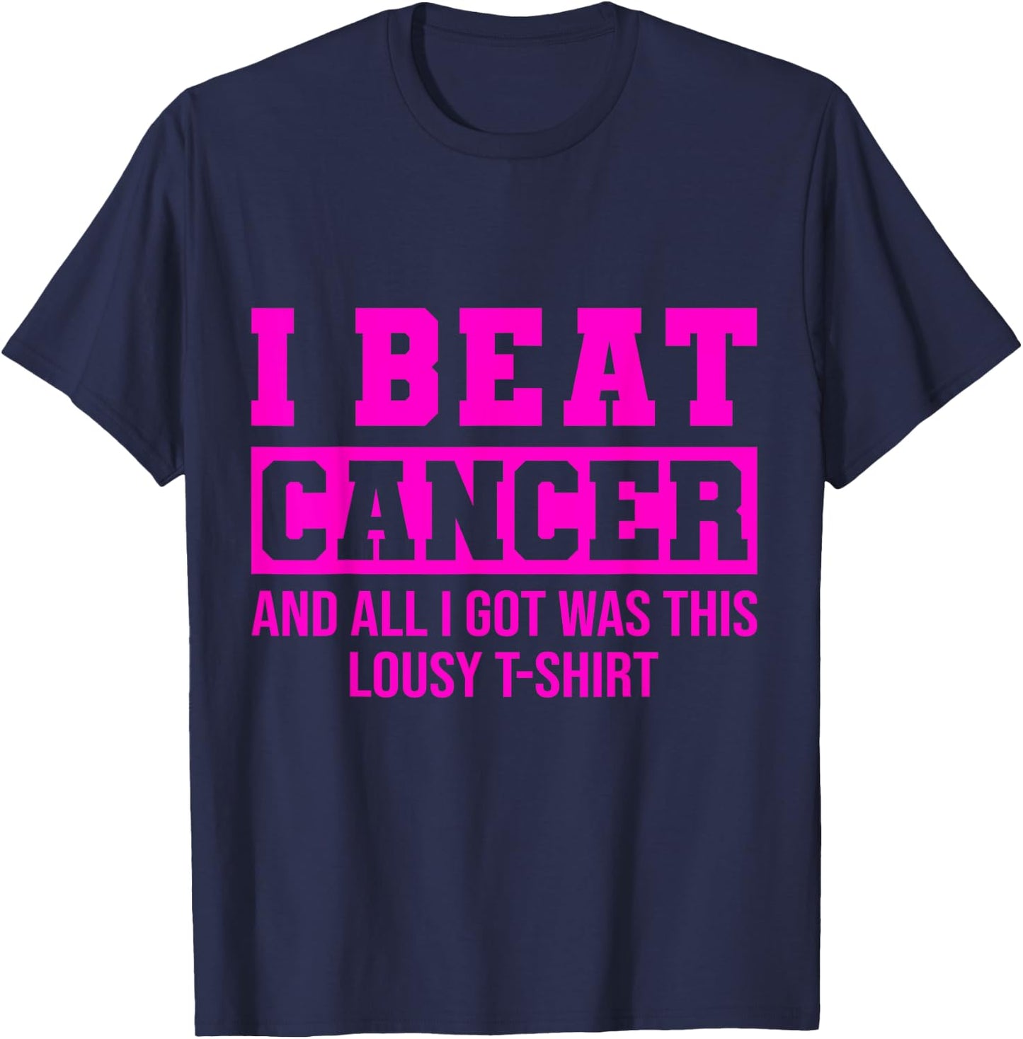 I Beat Cancer And All I Got Was This Lousy Breast Cancer T-Shirt - T-Shirt | Navy