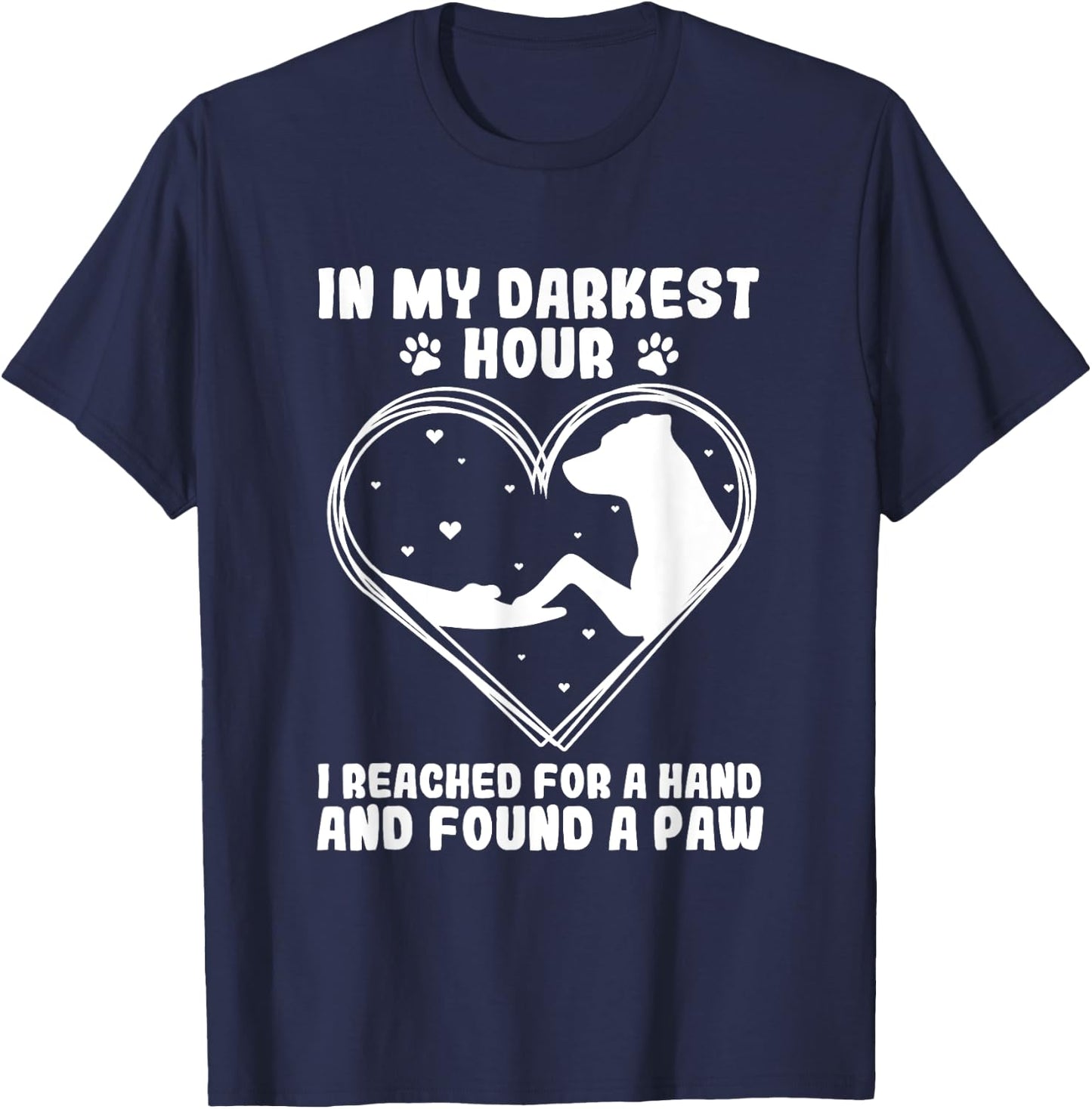 In my darkest hour i reached for a hand and found a paw T-Shirt - T-Shirt | Navy