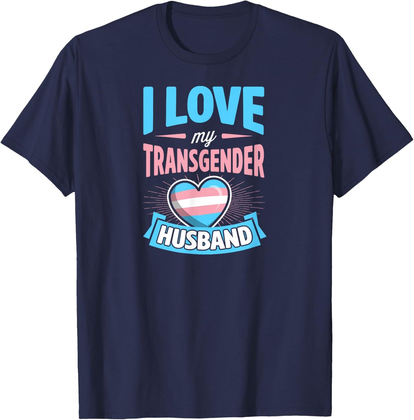 I Love My Transgender Husband Matching Trans Couple Cute T-Shirt - T-Shirt | Navy