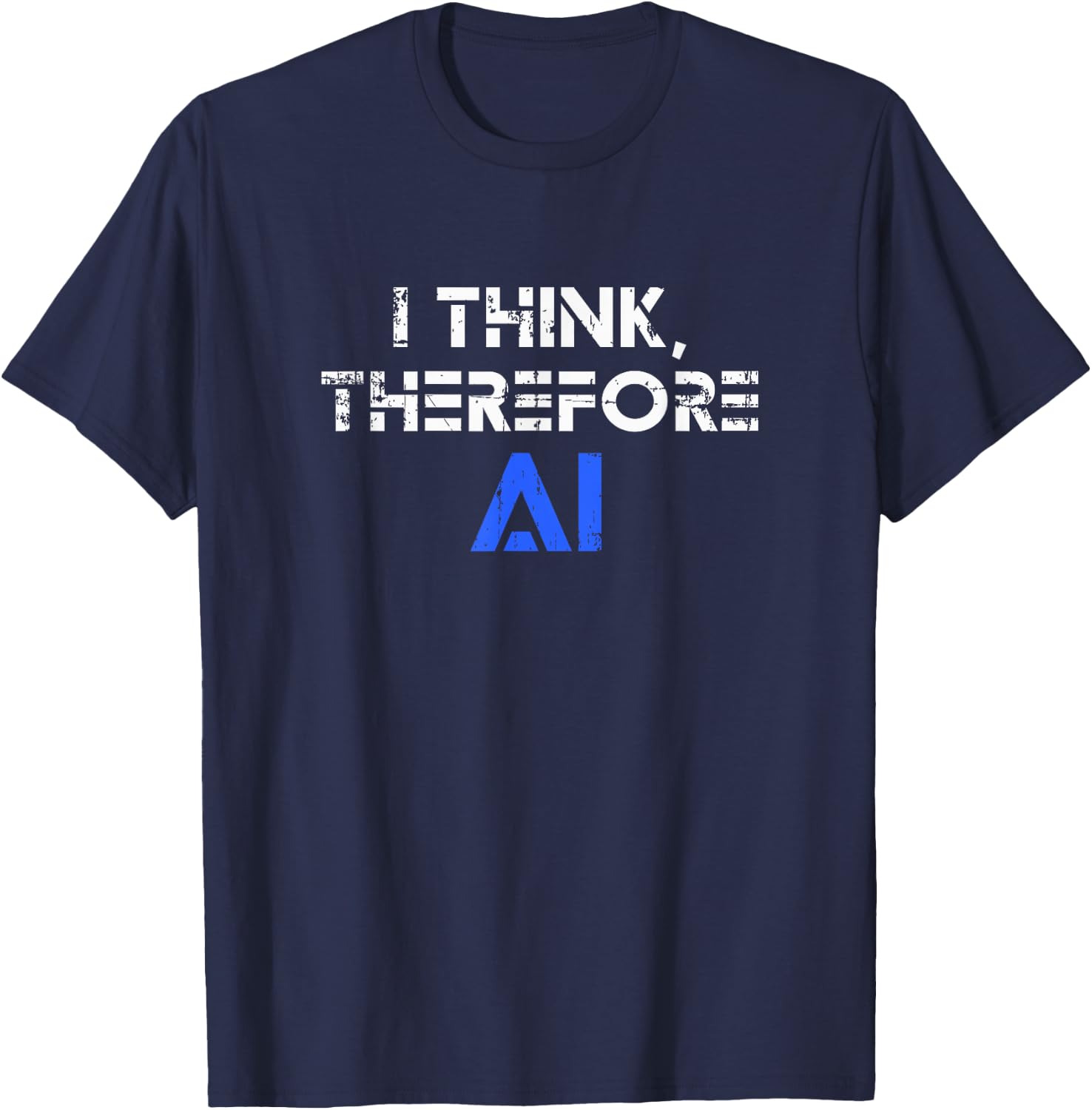 I think therefore I am AI funny ChatGPT T-Shirt - T-Shirt | Navy