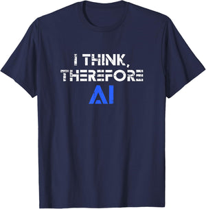 I think therefore I am AI funny ChatGPT T-Shirt - T-Shirt | Navy