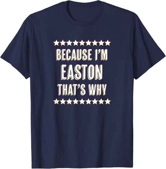 Because I'm - EASTON - That's Why | Funny Name Gift T-Shirt - T-Shirt | Navy