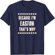 Because I'm - EASTON - That's Why | Funny Name Gift T-Shirt - T-Shirt | Navy