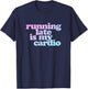 Running Late Is My Cardio T-Shirt - T-Shirt | Navy