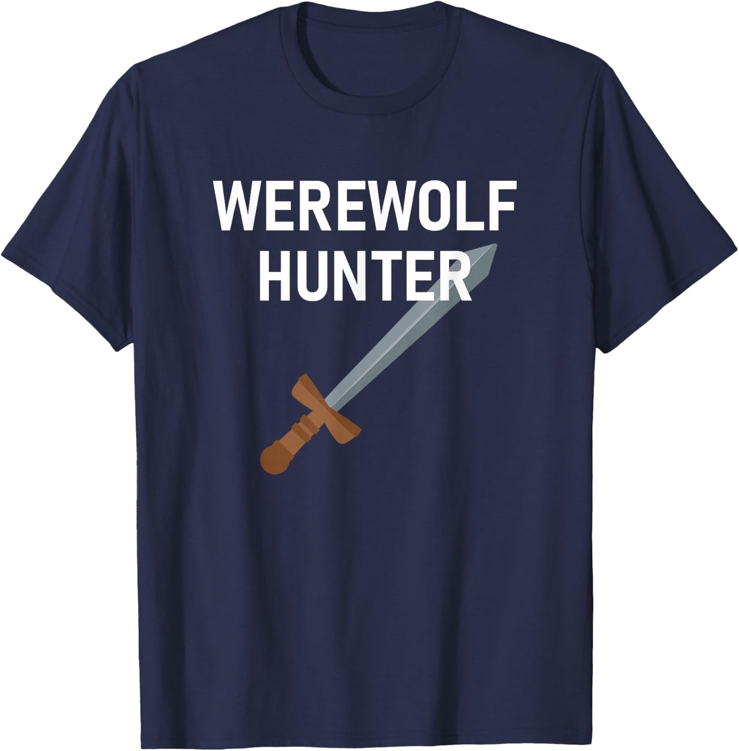 Werewolf Hunter, Funny, Jokes, Sarcastic T-Shirt - T-Shirt | Navy