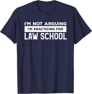 I'm Not Arguing I'm Practicing For Law School Attorney T-Shirt - T-Shirt | Navy