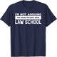 I'm Not Arguing I'm Practicing For Law School Attorney T-Shirt - T-Shirt | Navy