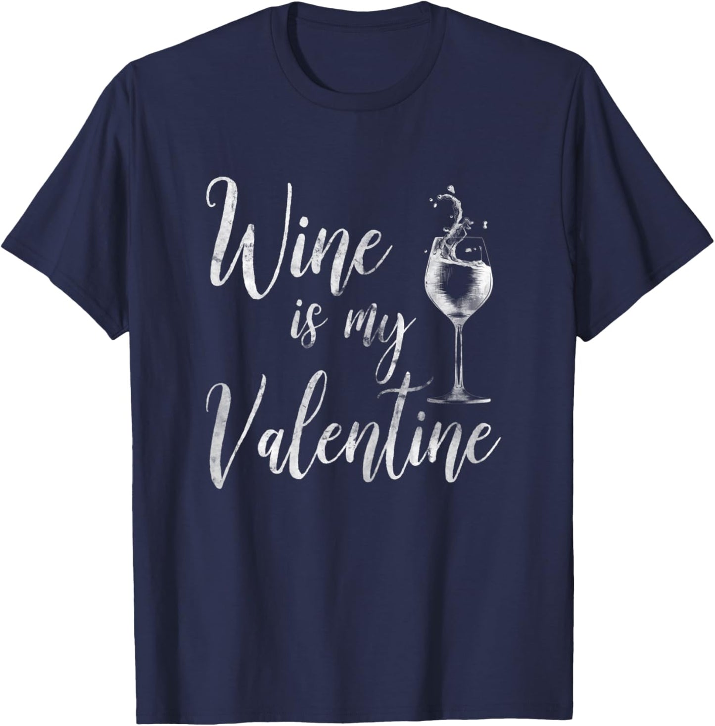Wine Is My Valentine Shirt Wine Lover Funny Valentine's Day T-Shirt - T-Shirt | Navy