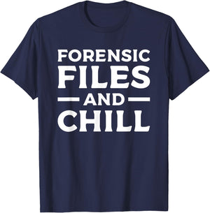 Forensic Files & Chill Forensic Investigator Detective T-Shirt - T-Shirt | Navy