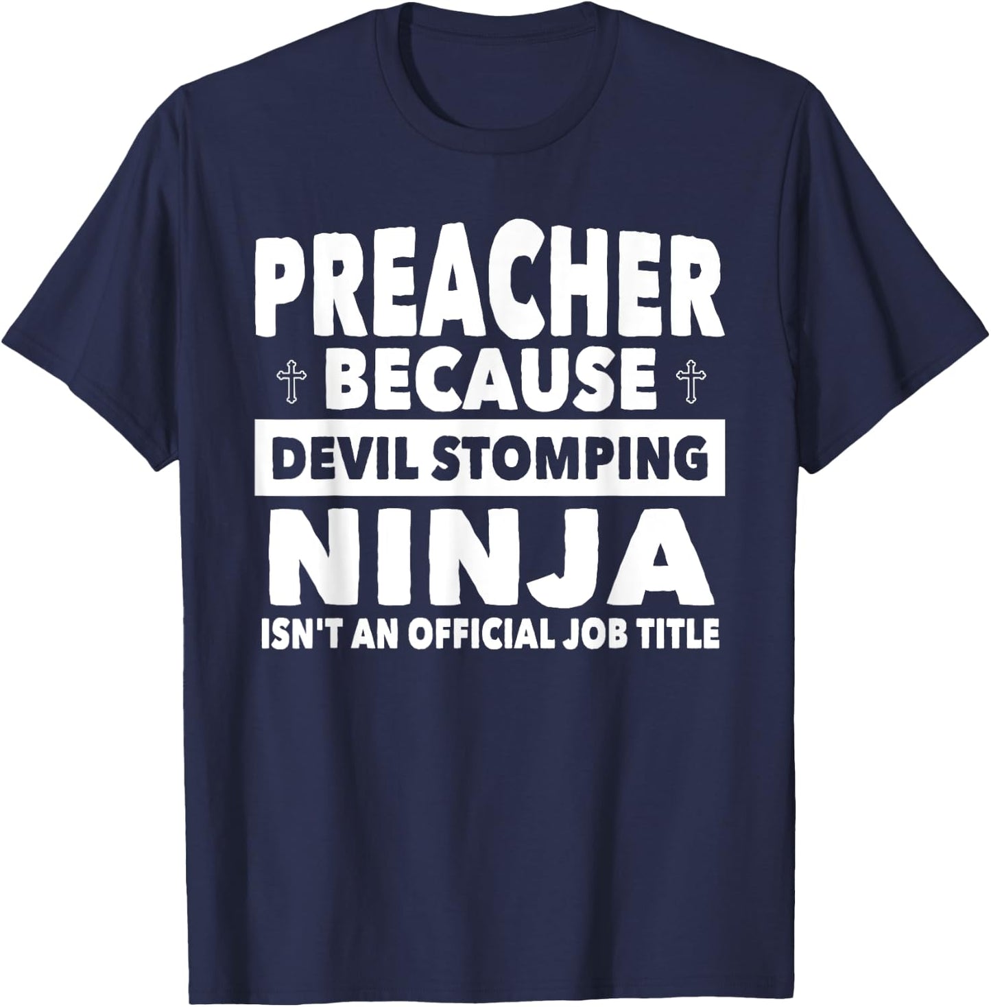 Preacher Devil Stomping Ninja Isnt Job Title - Preacher T-Shirt - T-Shirt | Navy