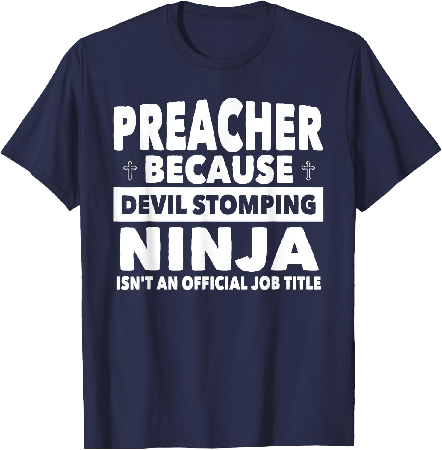 Preacher Devil Stomping Ninja Isnt Job Title - Preacher T-Shirt - T-Shirt | Navy