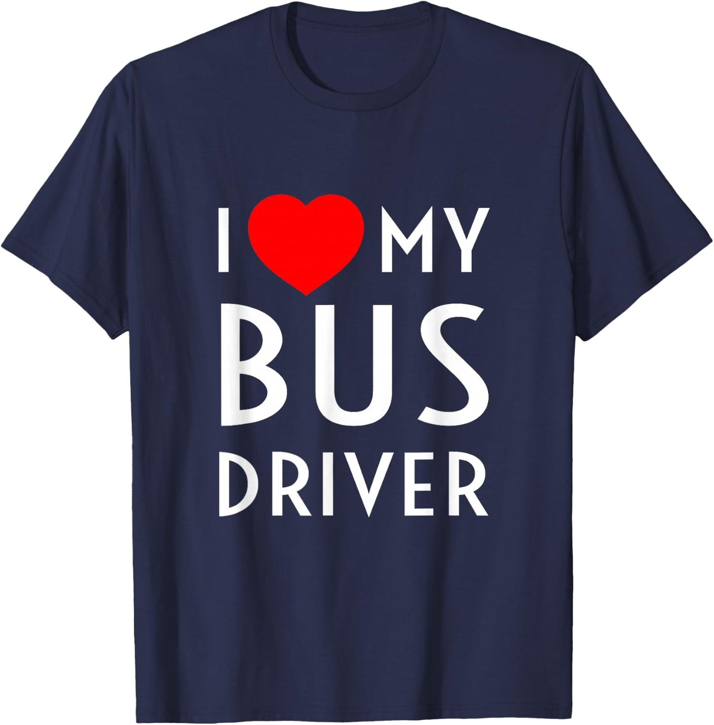 I Love My Bus Driver Red Heart Girlfriend Wife Boyfriend T-Shirt - T-Shirt | Navy