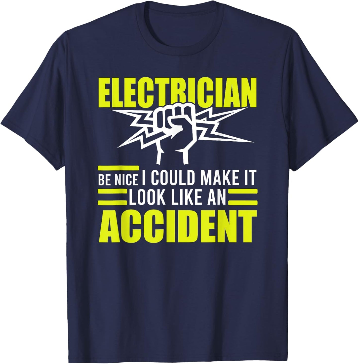 Funny Electrician Pun Gifts I Could Make It Look Like An Accident Electrician T-Shirt - T-Shirt | Navy
