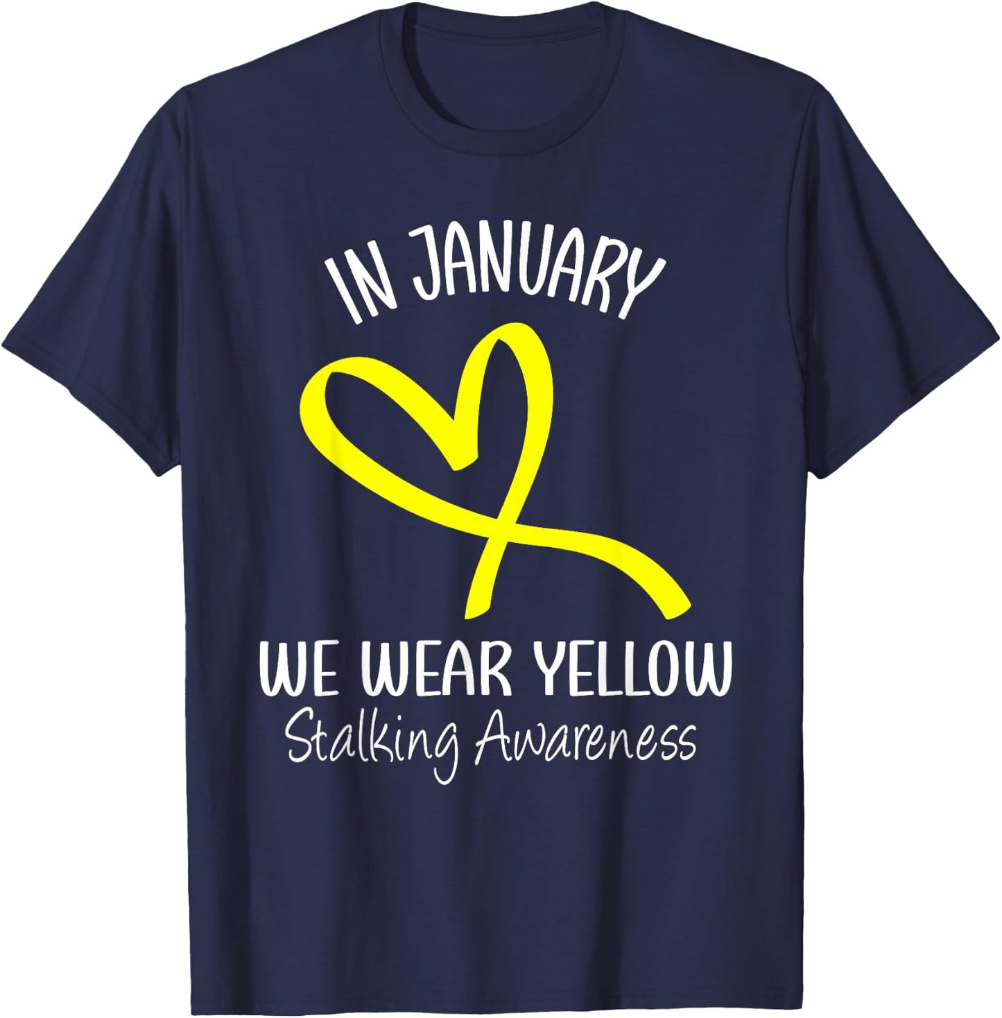 Heart We Wear Yellow Stalking Awareness Month Ribbon T-Shirt - T-Shirt | Navy