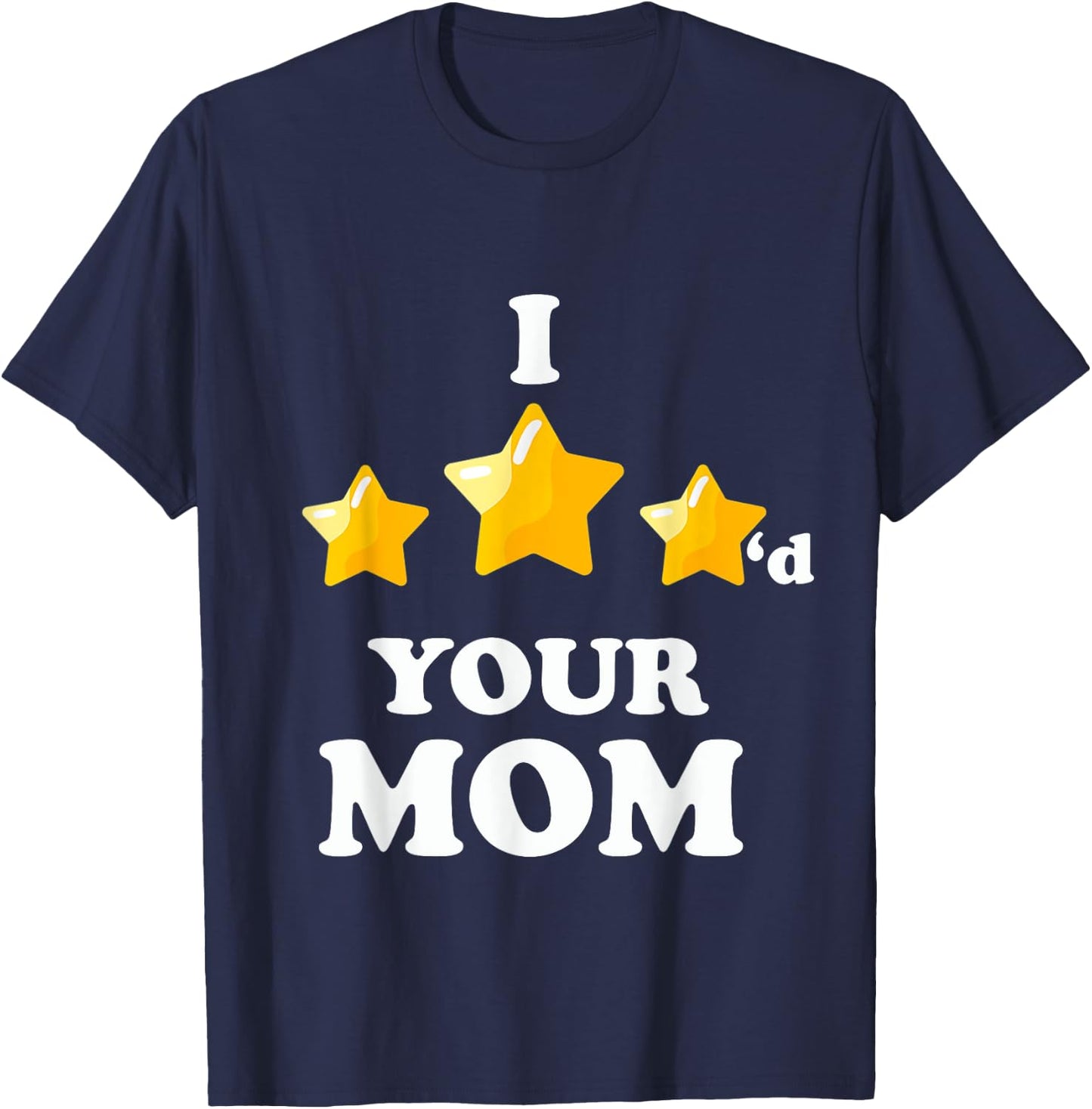 I Three Starred Your Mom Funny Video Gaming T-Shirt - T-Shirt | Navy