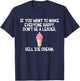 If You Want to Make Everyone Happy Don't Be Leader T-Shirt - T-Shirt | Navy