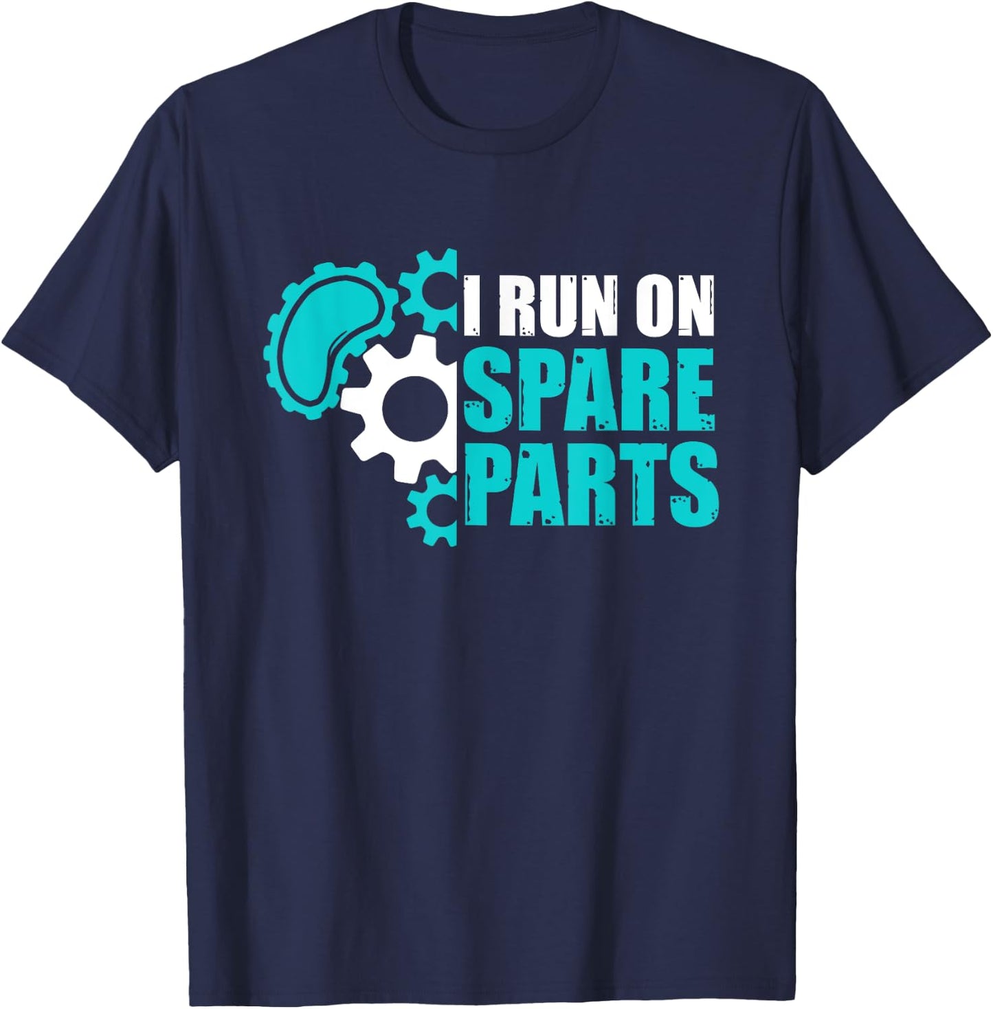 I Run On Spare Parts Kidney Surgery Organ Donation T-Shirt - T-Shirt | Navy
