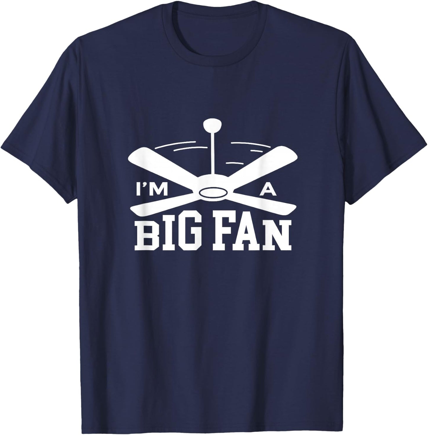 I'm a Big Fan Ceiling Fan Lazy Last Minute Halloween Lover T-Shirt - T-Shirt | Navy