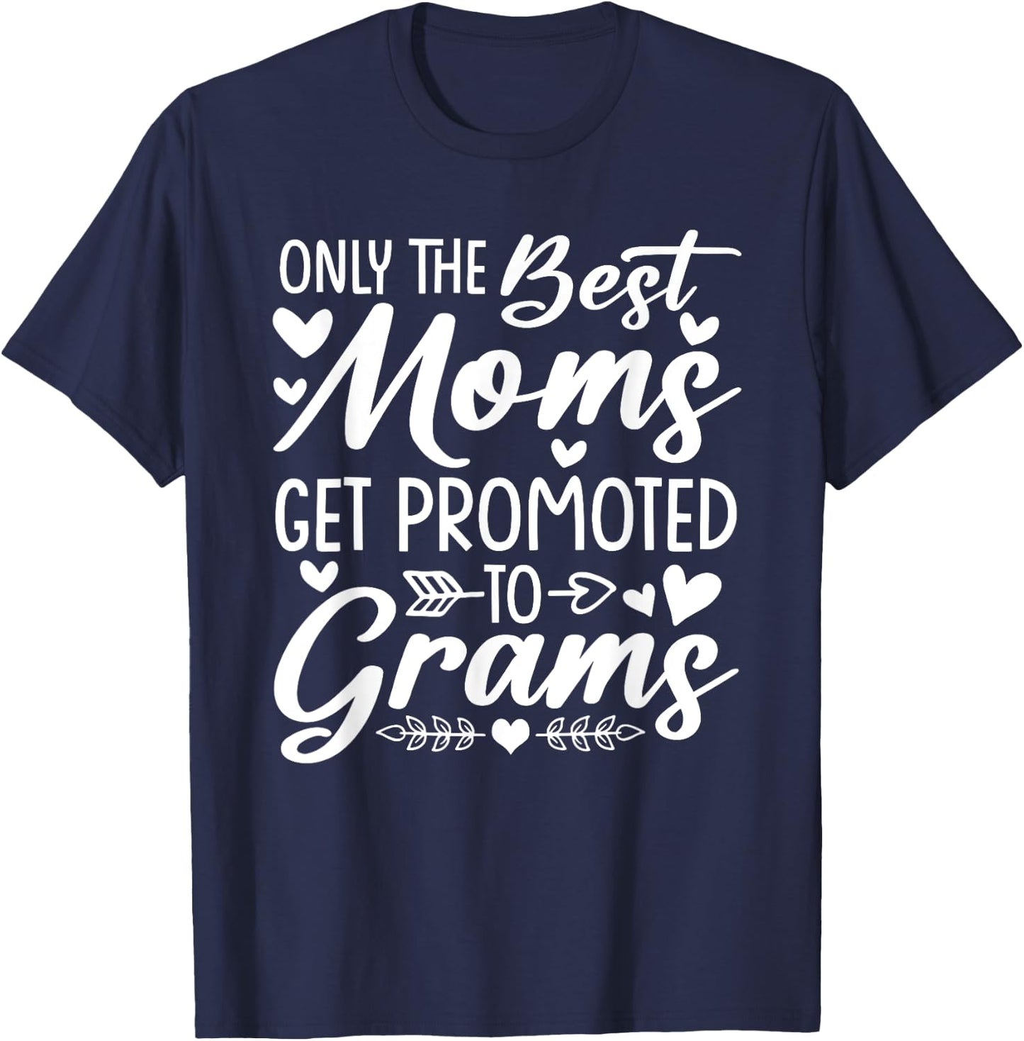 The Best Moms Get Promoted To Grams Shirt Mother's Day T-Shirt - T-Shirt | Navy