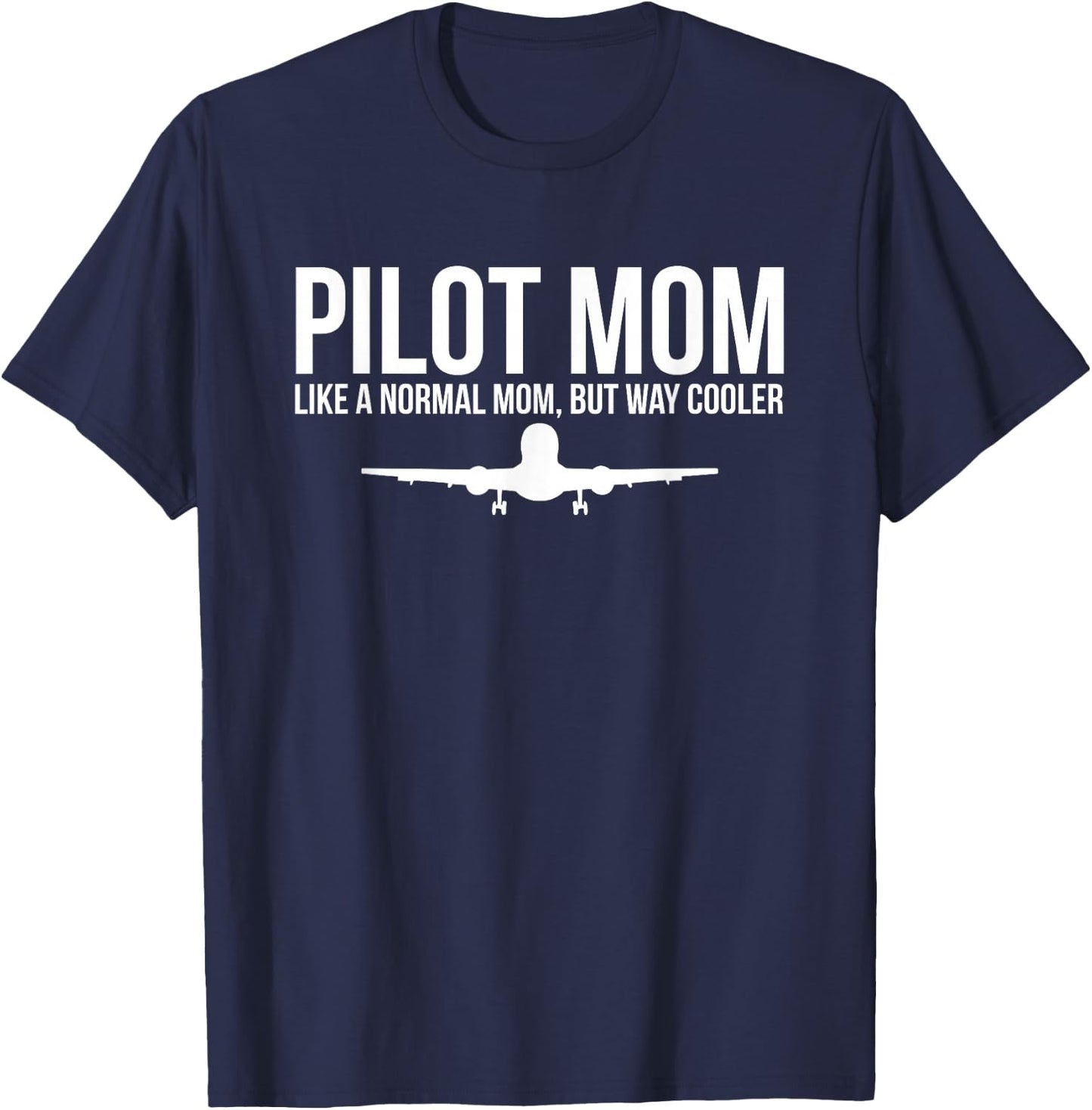 Pilot Mom Like Normal Mom But Way Cooler Airplane T-Shirt - T-Shirt | Navy