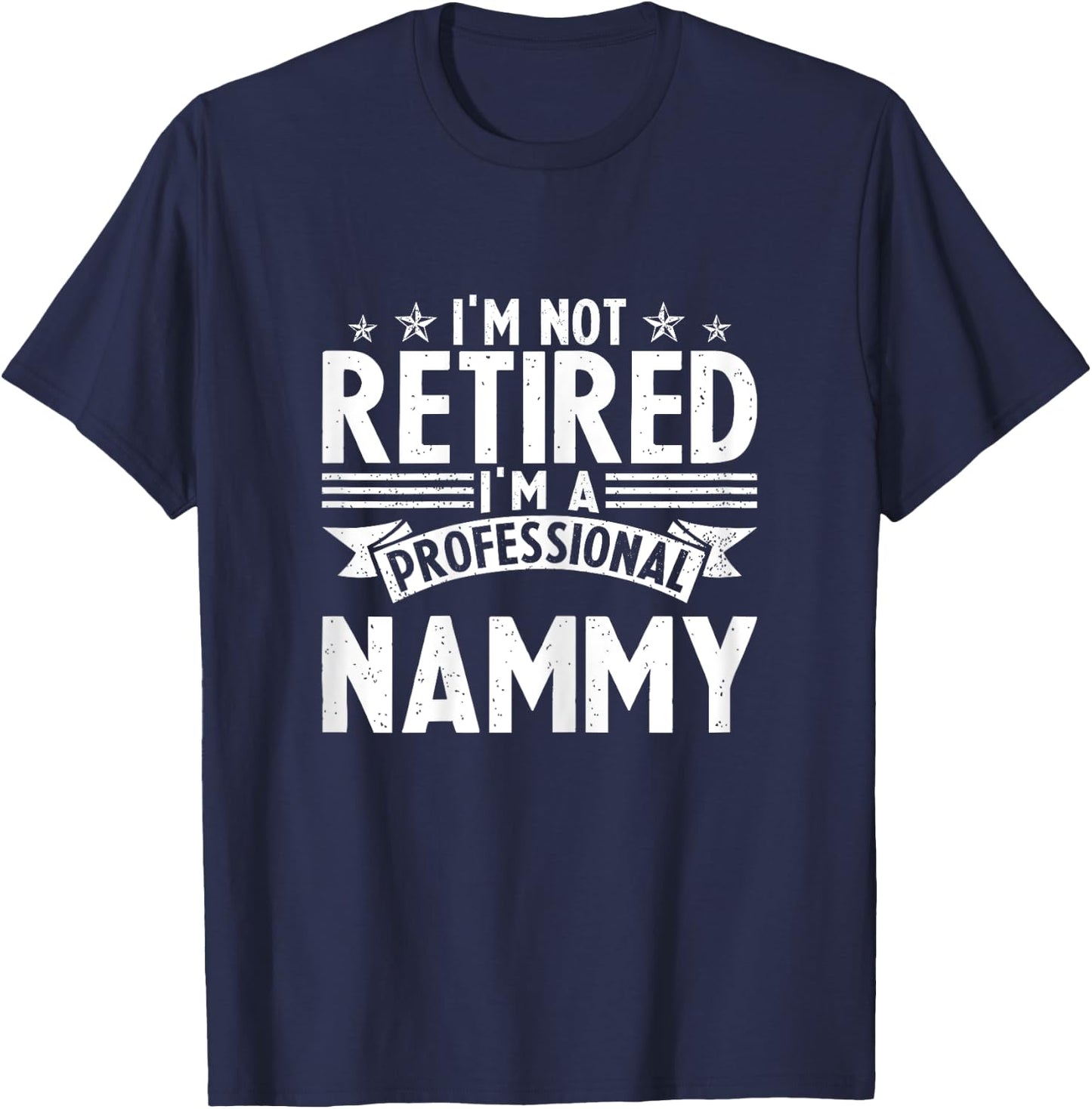 I am Not Retired I am a Professional Nammy Vintage Mothers T-Shirt - T-Shirt | Navy