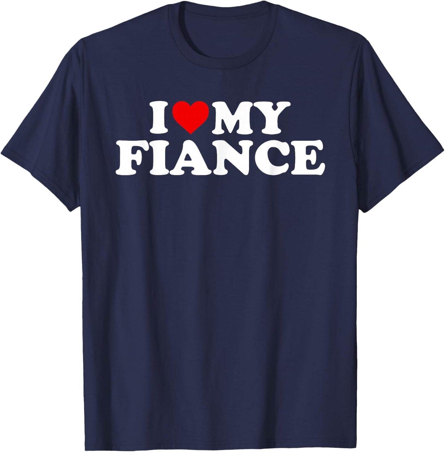 I Love My Fiance Design T-Shirt - T-Shirt | Navy