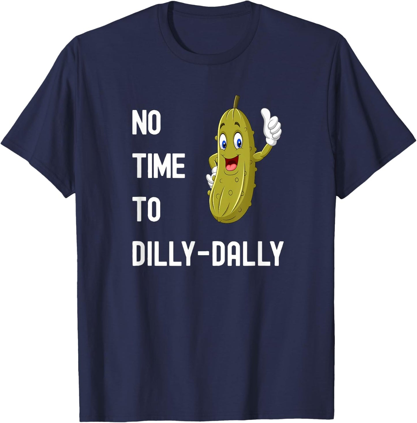 Dilly-Dally Pickle Funny T-Shirt - T-Shirt | Navy