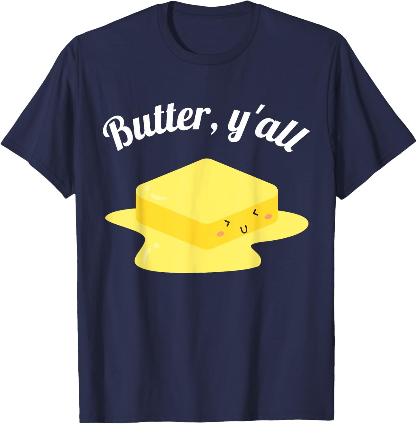 Funny Butter Y'all Melting Butter Dairy Product Butter T-Shirt - T-Shirt | Navy