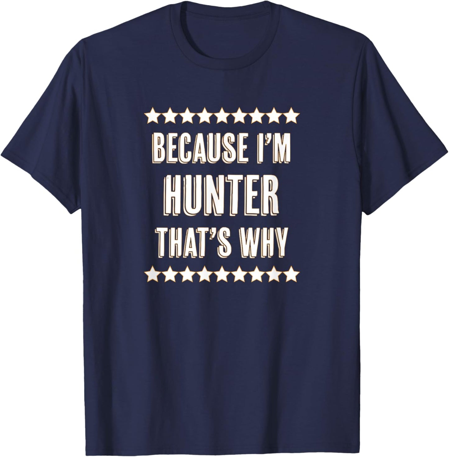 Because I'm - HUNTER - That's Why | Funny Name Gift T-Shirt - T-Shirt | Navy
