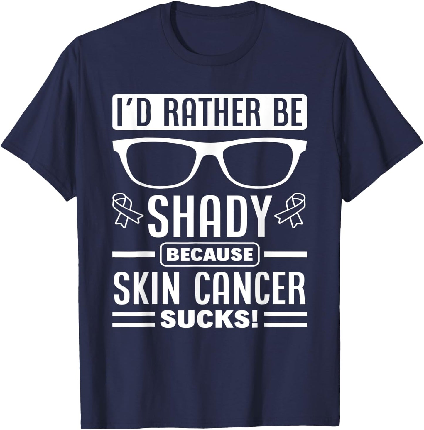 Sunglasses Supporter Support Melanoma Skin Cancer Awareness T-Shirt - T-Shirt | Navy
