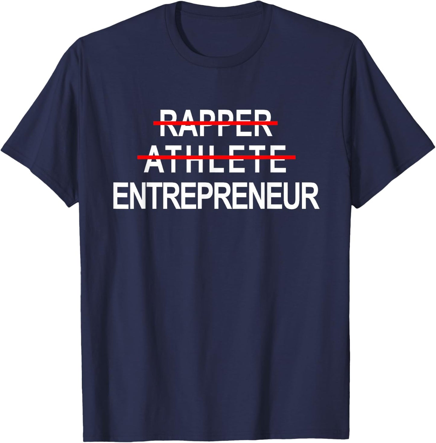 Rapper Athlete Entrepreneur New Age Ceo Hustler T-Shirt - T-Shirt | Navy