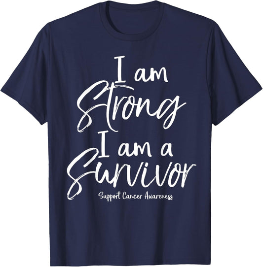 Support Cancer Awareness Gift I Am Strong I Am a Survivor T-Shirt - T-Shirt | Navy