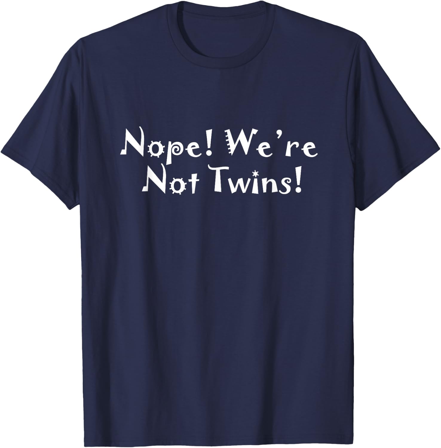 We Are Not Twins T Shirt! T-Shirt - T-Shirt | Navy