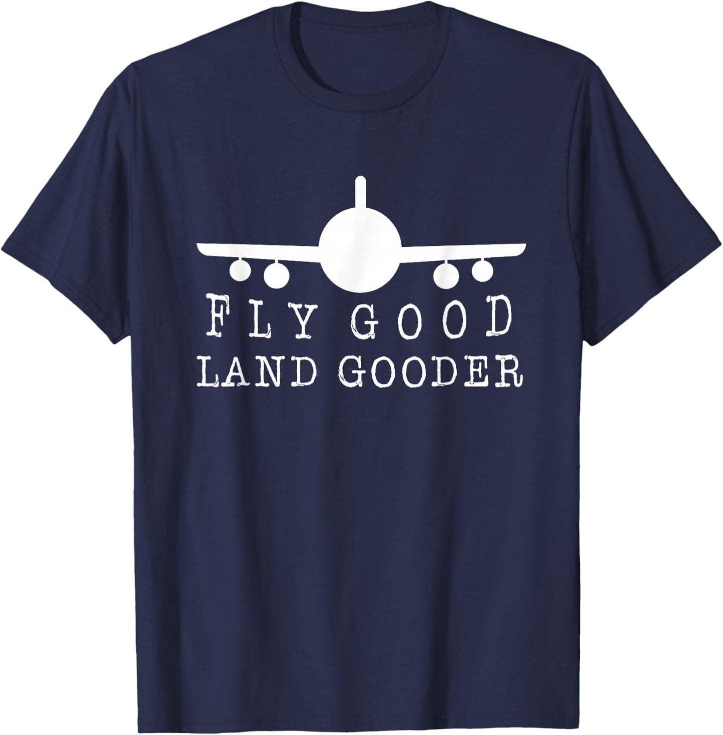Fly Good Land Gooder T-Shirt - T-Shirt | Navy