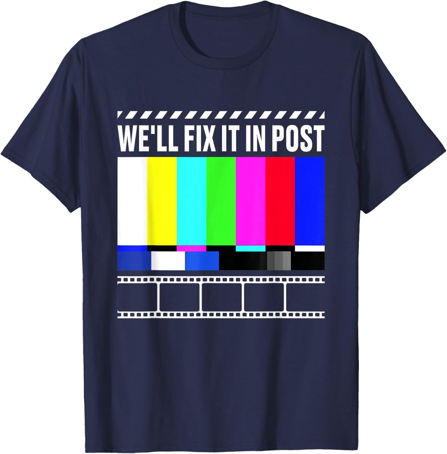 We'll Fix It in Post - Filmmaker Movie Director Filmmaking Small T-Shirt - T-Shirt | Navy