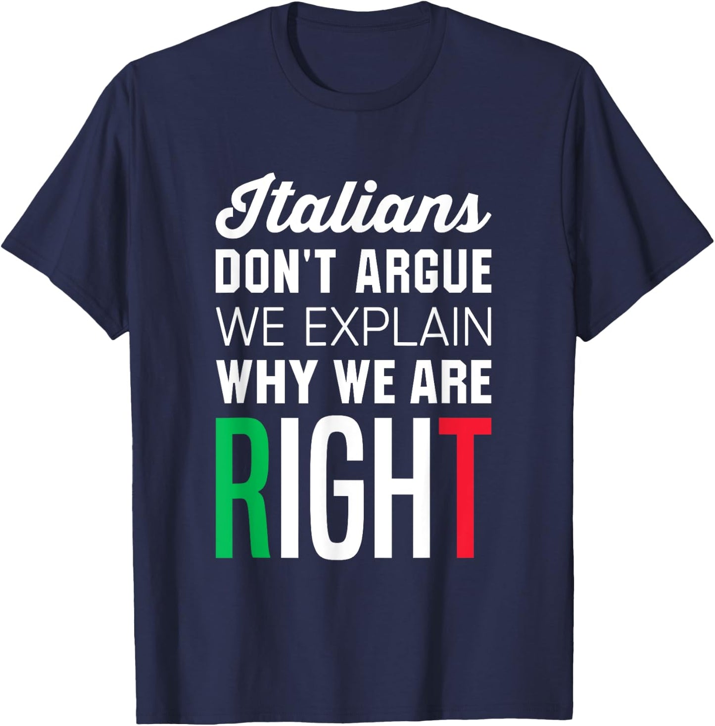 Italians Don't Argue - Funny Italian Saying T-Shirt - T-Shirt | Navy