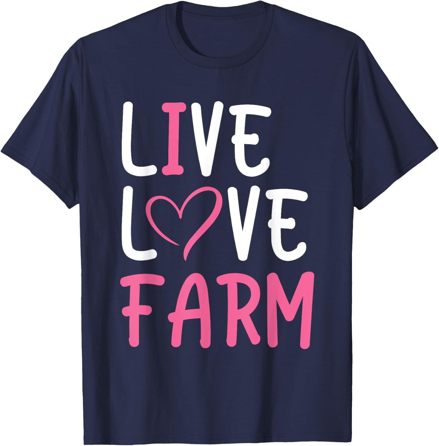 Funny Live Love Farm Lover Graphic Women and Girls Farmer T-Shirt - T-Shirt | Navy