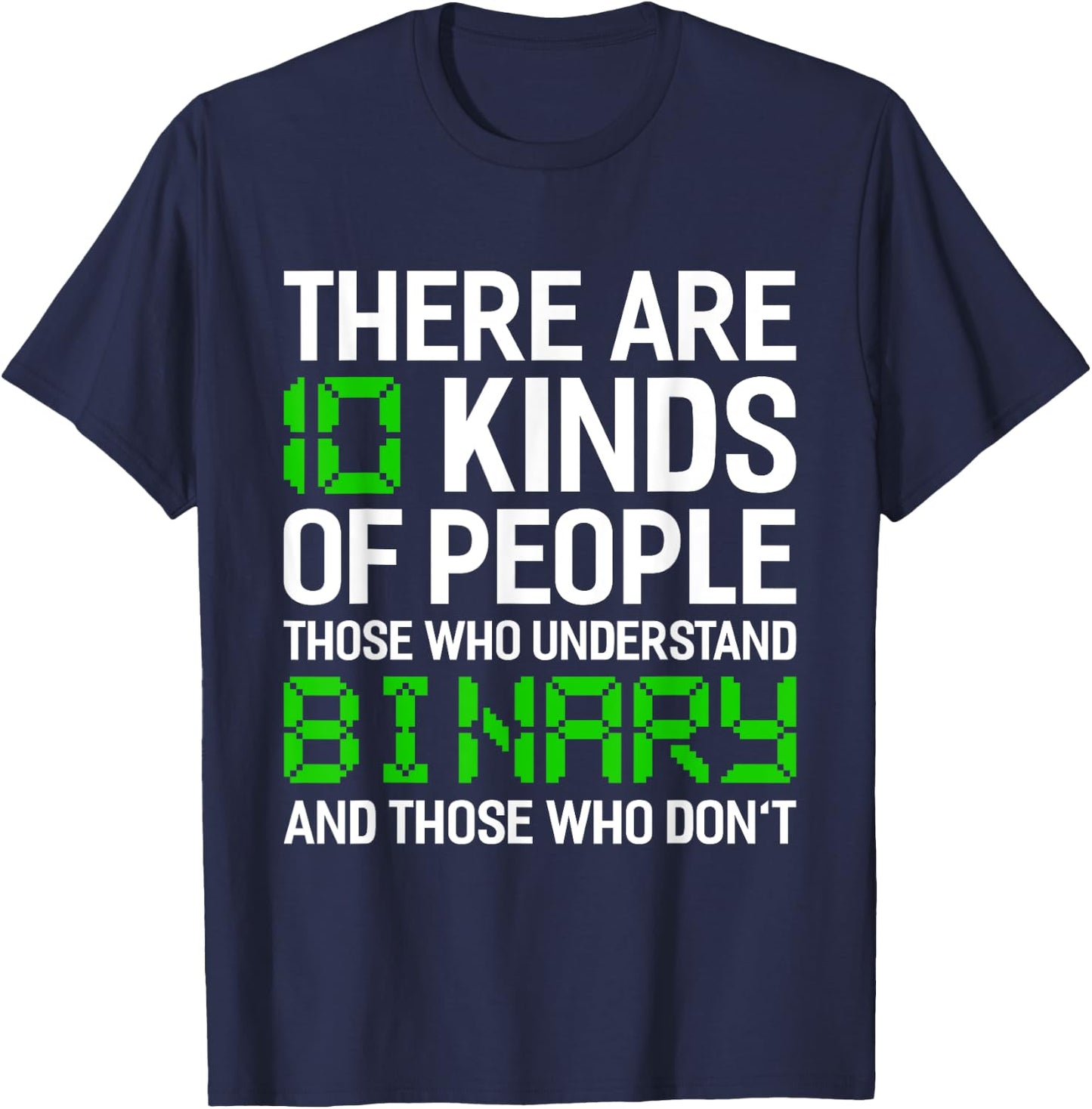 There Are 10 Kinds Of People Binary Programming Computer T-Shirt - T-Shirt | Navy