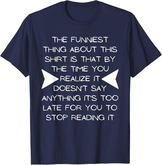 The Funniest Thing About This Shirt - Stop Reading My Shirt T-Shirt - T-Shirt | Navy