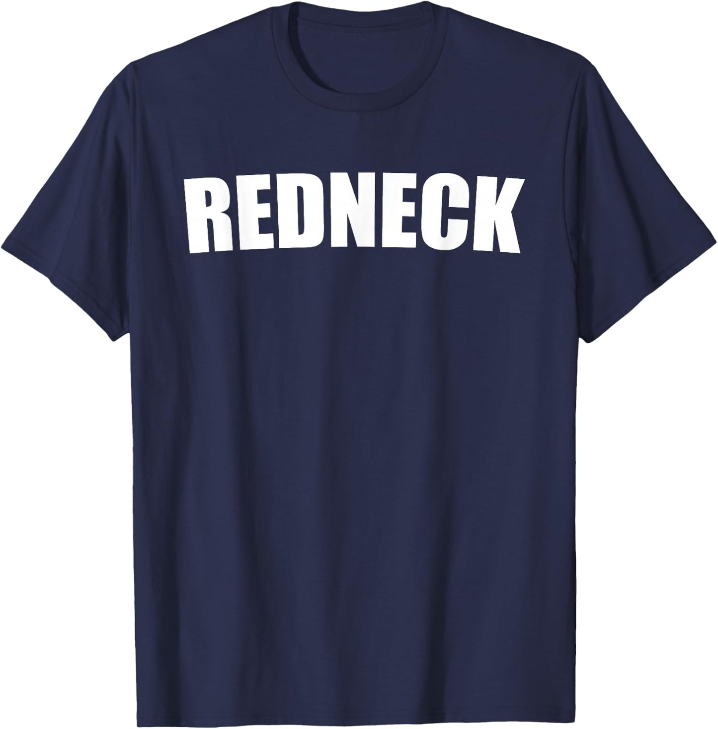 REDNECK FUNNY Gift SHIRT THAT SAYS REDNECK T-Shirt - T-Shirt | Navy