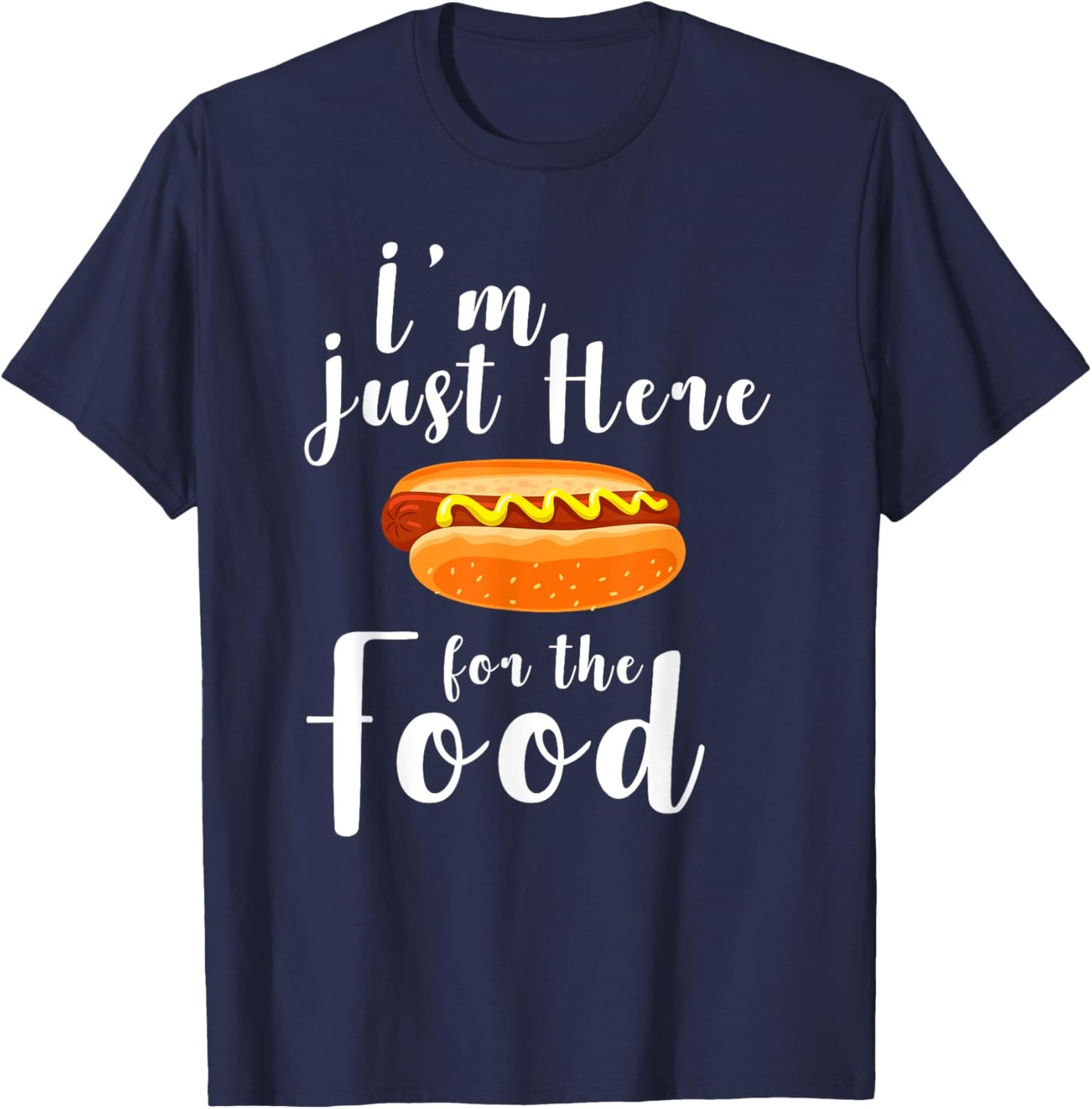 I'm Just Here for the Food Shirt Funny Food Lovers Gift T-Shirt - T-Shirt | Navy
