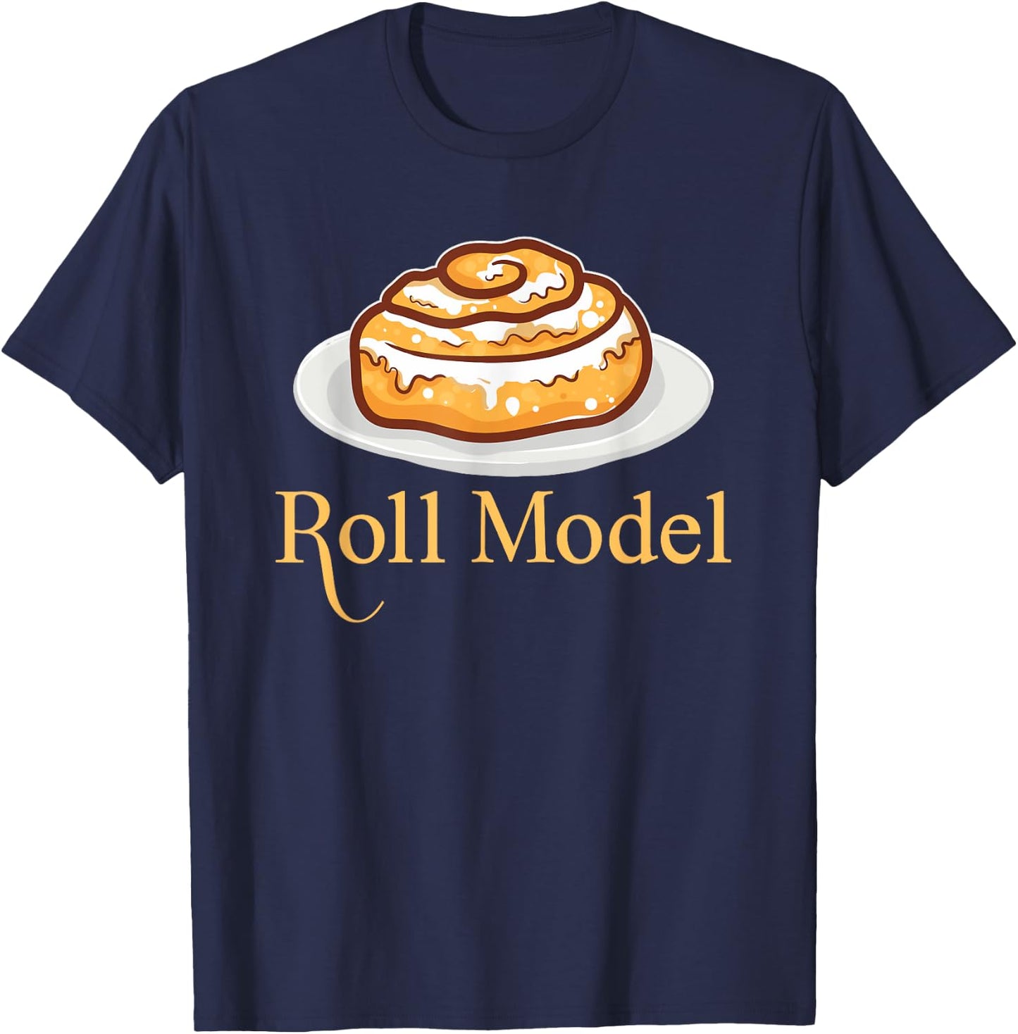Funny Roll Model Bakers Bakery Humors Cinnamon Roll Bread T-Shirt - T-Shirt | Navy