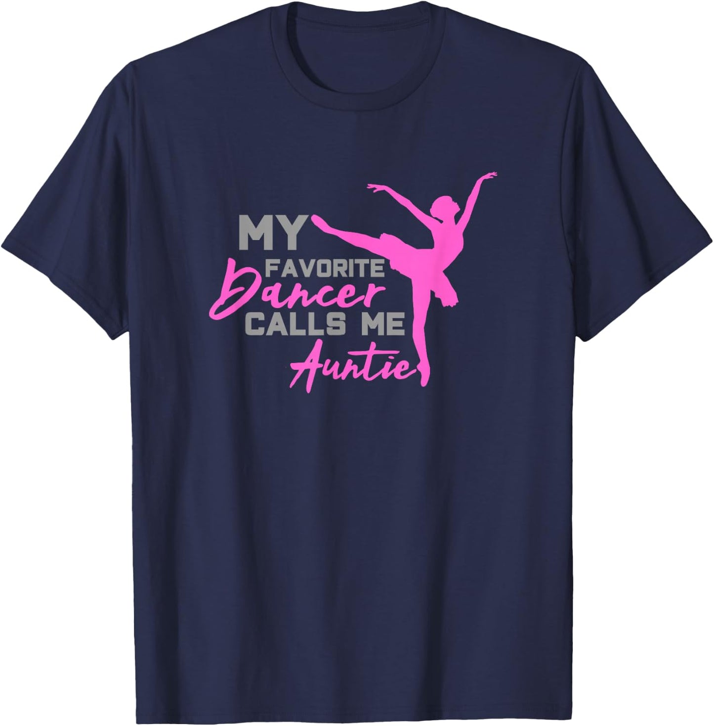 My Favorite Dancer calls me Auntie Gift T-Shirt - T-Shirt | Navy