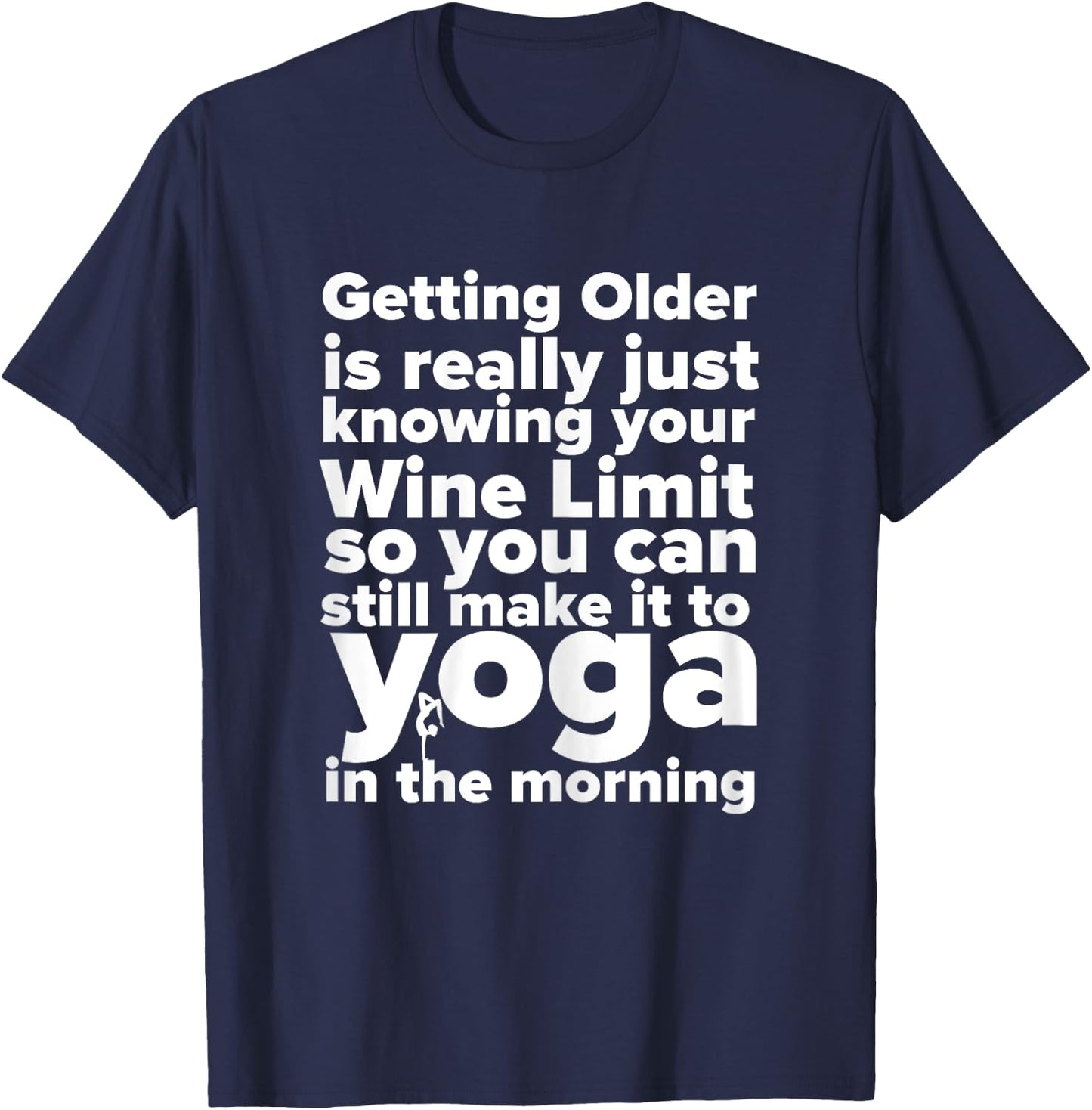 Funny Wine, Yoga, And Getting Older Ladies T-Shirt - T-Shirt | Navy